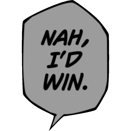Nah,I'd Win Nah,I'd Win